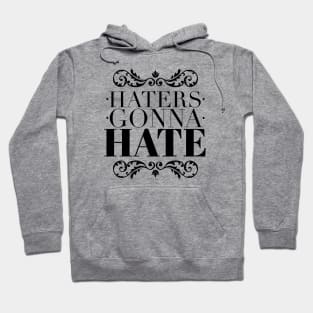 Haters gonna hate Hoodie